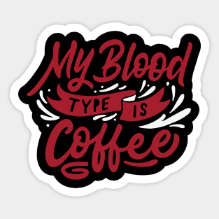 My Blood Type is Coffee Sticker